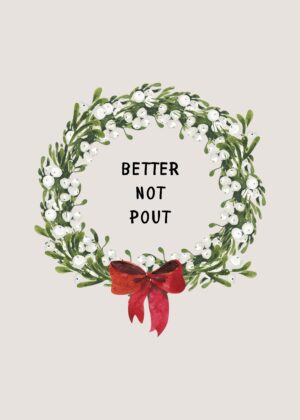 Better Not Pout — Wreath