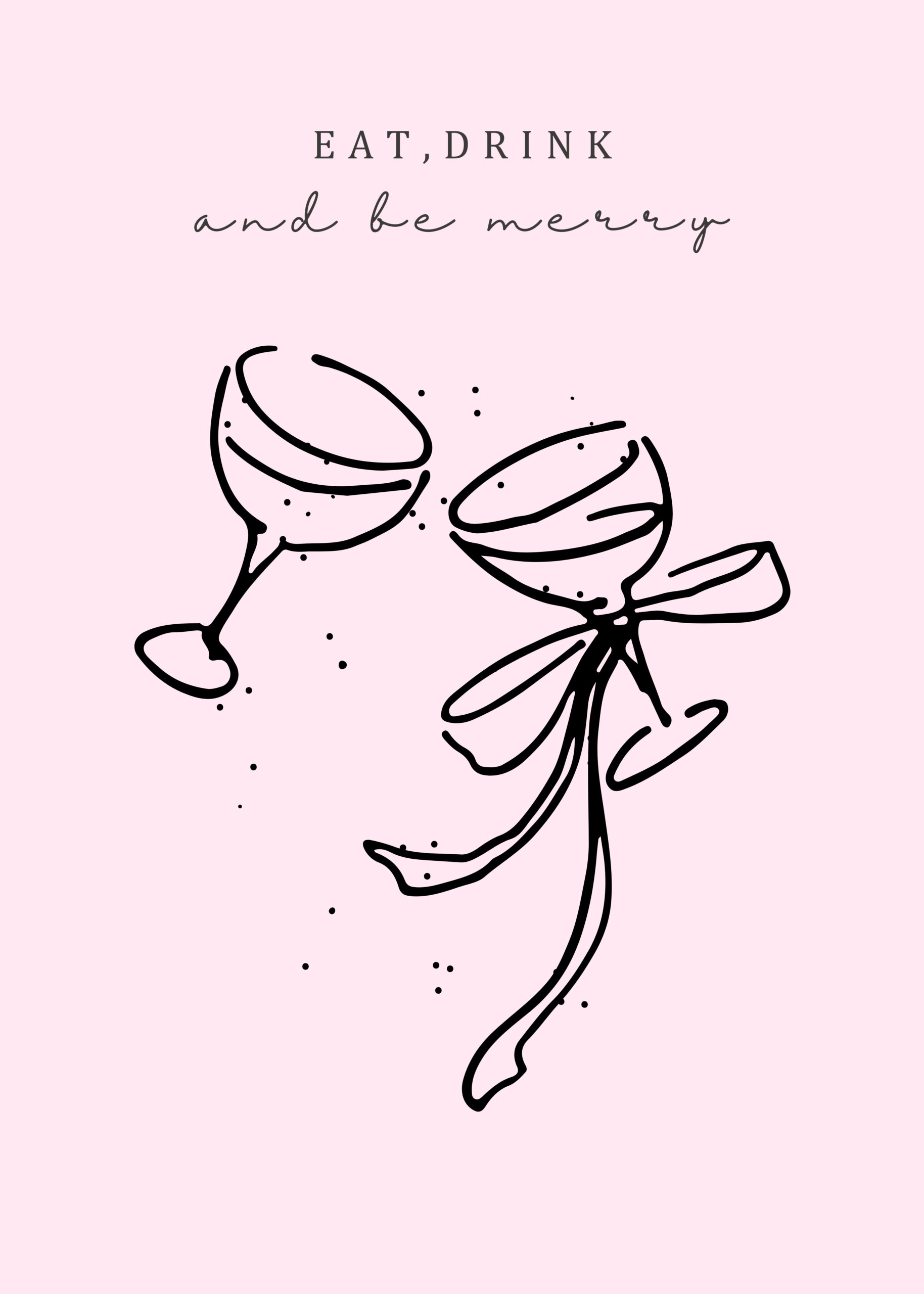 Eat, Drink & Be Merry — Glasses